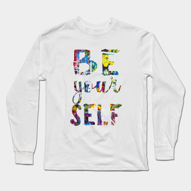 Just be Yourself Long Sleeve T-Shirt by VBleshka